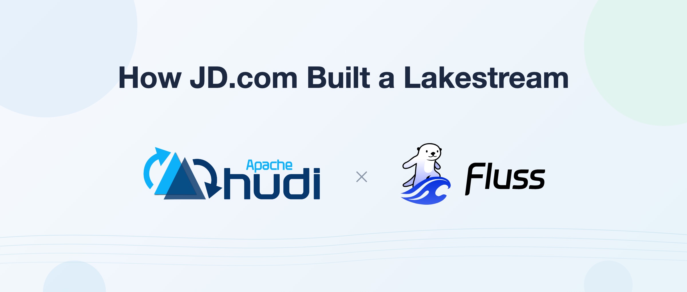 Apache Hudi and Fluss: how JD.com built a Lakestream